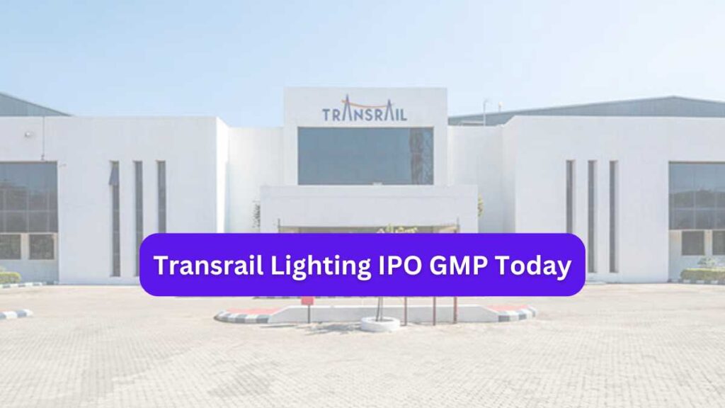 Transrail Lighting IPO GMP Today